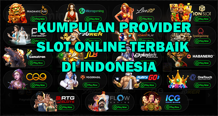 Daftar kumpulan provider slot online terbaik di Indonesia